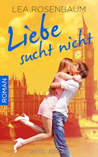 Liebe sucht nicht - Lea Rosenbaum - E-Book