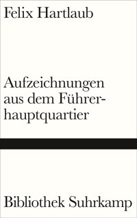 Aufzeichnungen aus dem Führerhauptquartier - Felix Hartlaub - E-Book