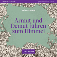 Armut und Demut führen zum Himmel - Märchenstunde, Folge 2 (Ungekürzt) - Brüder Grimm - Hörbuch