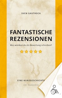 Fantastische Rezensionen - Sven Gastrock - E-Book