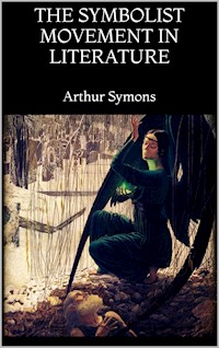 The Symbolist Movement in Literature - Arthur Symons - E-Book