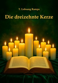 Die dreizehnte Kerze - T. Lobsang Rampa - kostenlos E-Book