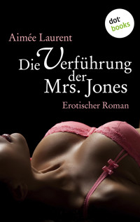 Die Verführung der Mrs. Jones - Aimée Laurent - E-Book
