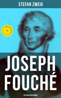 Joseph Fouché: Historischer Roman - Stefan Zweig - E-Book