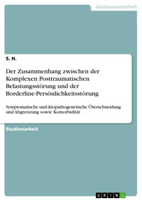 Der Zusammenhang zwischen der Komplexen Posttraumatischen Belastungsstörung und der Borderline-Persönlichkeitsstörung - S. H. - E-Book
