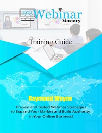 Webinar Mastery Training  Guide - Raymond Wayne - E-Book
