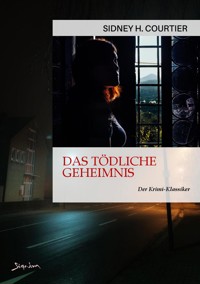 DAS TÖDLICHE GEHEIMNIS - Sidney H. Courtier - E-Book