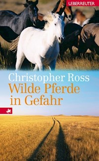 Wilde Pferde in Gefahr - Christopher Ross - E-Book