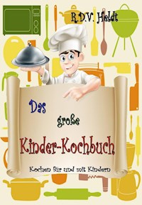 Das große Kinder-Kochbuch - R.D.V. Heldt - E-Book