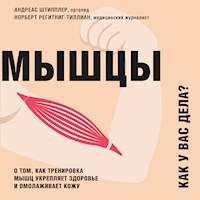 Мышцы. Как у вас дела? - Андреас Штипплер - Hörbuch