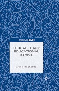 Foucault and Educational Ethics - Bruce Moghtader - E-Book