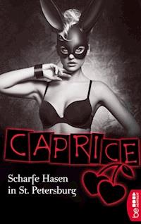 Scharfe Hasen in St. Petersburg - Caprice - Bella Apex - E-Book
