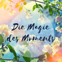 Die Magie des Moments – Entspannungsübung für Achtsamkeit - Katja Schütz - Hörbuch