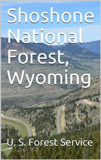 Shoshone National Forest, Wyoming - U. S. Forest Service - E-Book
