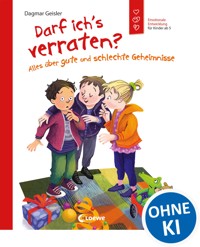 Darf ich's verraten? Alles über gute und schlechte Geheimnisse - Dagmar Geisler - E-Book