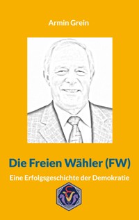 Die Freien Wähler (FW) - Armin Grein - E-Book