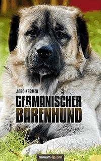 Germanischer Bärenhund - Jörg Krämer - E-Book