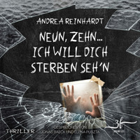 Neun, Zehn ... ich will dich sterben seh'n - Andrea Reinhardt - Hörbuch