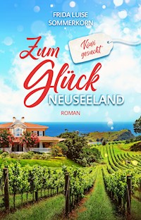 Zum Glück Neuseeland - Frida Luise Sommerkorn - E-Book