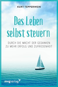 Die Kunst, das Leben selbst zu steuern - Kurt Tepperwein - E-Book