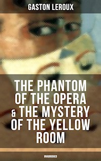 The Phantom of the Opera & The Mystery of the Yellow Room (Unabridged) - Gastón Leroux - E-Book