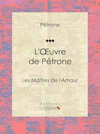 L'Oeuvre de Pétrone - Pétrone - E-Book