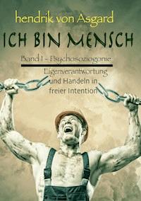 Ich bin Mensch, Bd I - Hendrik von Asgard - E-Book