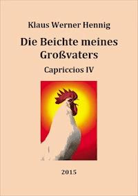 Die Beichte meines Großvaters - Klaus Werner Hennig - E-Book