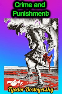 Crime and Punishment - Fyodor Dostoyevsky - Fyodor Dostoyevsky - E-Book