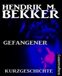 Gefangener: Kurzgeschichte - Hendrik M. Bekker - E-Book