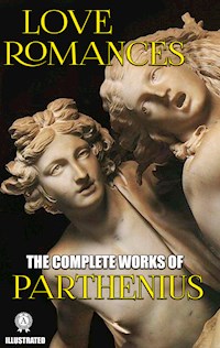 The Complete Works of Parthenius. Illustrated - Parthenius - E-Book