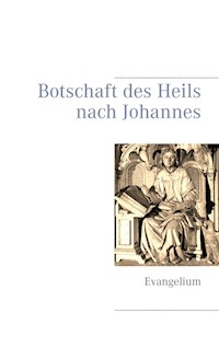Botschaft des Heils nach Johannes - Johannes Evangelist - E-Book