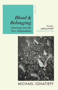 Blood & Belonging - Michael Ignatieff - E-Book