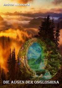 Die Augen der Ongloshina - Andreas Milanowski - E-Book
