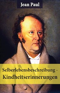 Selberlebensbeschreibung - Kindheitserinnerungen - Jean Paul - E-Book
