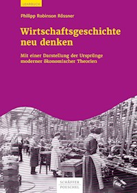 Wirtschaftsgeschichte neu denken - Philipp Robinson Rössner - E-Book