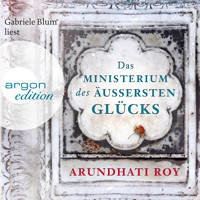 Das Ministerium des äußersten Glücks (Ungekürzte Lesung) - Arundhati Roy - Hörbuch