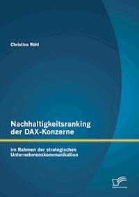 Nachhaltigkeitsranking der DAX-Konzerne: im Rahmen der strategischen Unternehmenskommunikation - Christina Röhl - E-Book