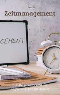 Zeitmanagement - Paul M. - E-Book