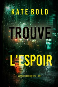 Trouve l'espoir (Un thriller Addison Shine du FBI — tome 7) - Kate Bold - E-Book