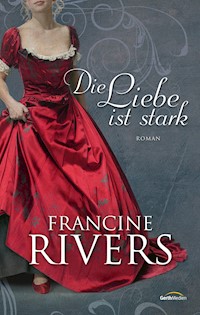 Die Liebe ist stark - Francine Rivers - E-Book + Hörbuch