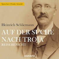 Auf der Suche nach Troja - Heinrich Schliemann - Hörbuch