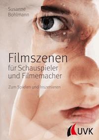 Filmszenen für Schauspieler und Filmemacher - Susanne Bohlmann - E-Book