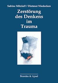 Zerstörung des Denkens im Trauma - Sabine Mitzlaff - E-Book