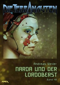 DIE TERRANAUTEN, Band 48: NARDA UND DER LORDOBERST - Andreas Weiler - E-Book