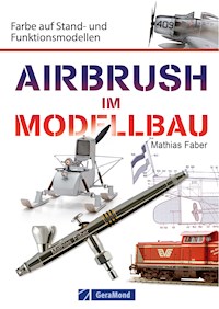 Airbrush im Modellbau - Mathias Faber - E-Book
