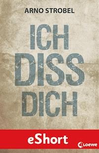 Ich diss dich - Arno Strobel - E-Book