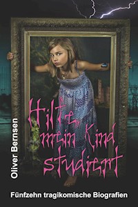 Hilfe, mein Kind studiert - Oliver Bernsen - E-Book