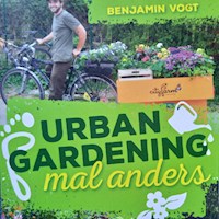 Urban Gardening mal anders - Benjamin Vogt - Hörbuch