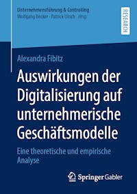 Auswirkungen der Digitalisierung auf unternehmerische Geschäftsmodelle - Alexandra Fibitz - E-Book
